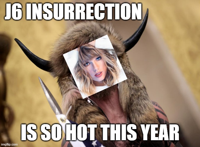 Ashli Babbitt Remembrance Day | J6 INSURRECTION; IS SO HOT THIS YEAR | image tagged in joe biden,taylor swift,taylor swiftie,cultural marxism,democratic socialism,soviet mixed metaphor | made w/ Imgflip meme maker