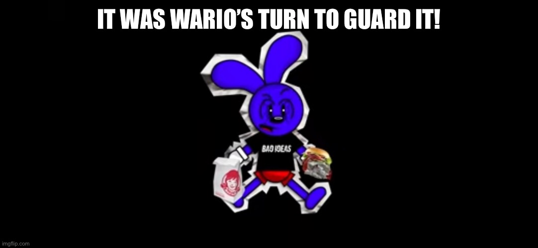 IT WAS WARIO’S TURN TO GUARD IT! | made w/ Imgflip meme maker