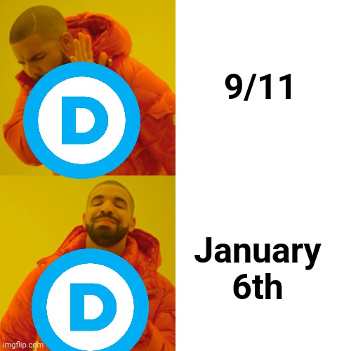 A Promise not kept | 9/11; January 6th | image tagged in memes,drake hotline bling,america last,traitors,democrats,terrorist | made w/ Imgflip meme maker