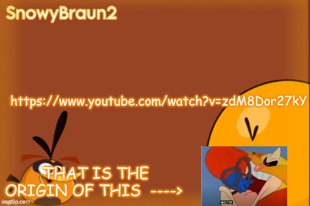 that is the origin for that | https://www.youtube.com/watch?v=zdM8Dor27kY; THAT IS THE ORIGIN OF THIS  ----> | image tagged in bubbles announcement temp credits to bandito | made w/ Imgflip meme maker