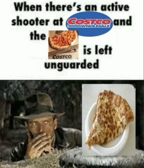 Costco | image tagged in costco,memes,reposts,repost,shooter,pizza | made w/ Imgflip meme maker
