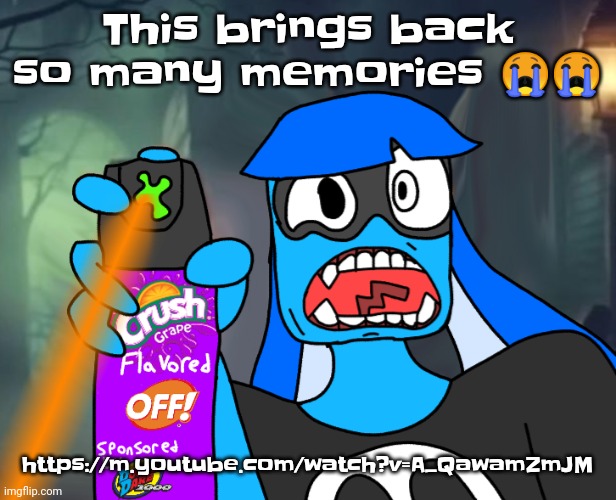 when i'm sad i know https://m.youtube.com/watch?v=A_QawamZmJM got my back | This brings back so many memories 😭😭; https://m.youtube.com/watch?v=A_QawamZmJM | image tagged in gtfo bitch | made w/ Imgflip meme maker