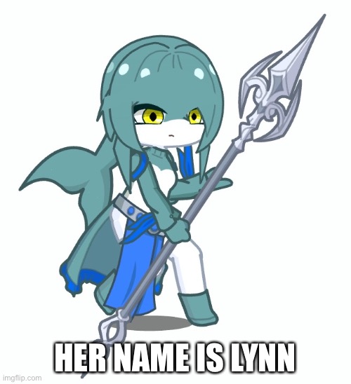 She’s my BotW/TotK OC and she’s a Zora | HER NAME IS LYNN | made w/ Imgflip meme maker