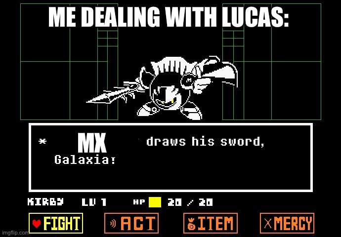 Meta Knight Draws out his sword | ME DEALING WITH LUCAS:; MX | image tagged in meta knight draws out his sword | made w/ Imgflip meme maker