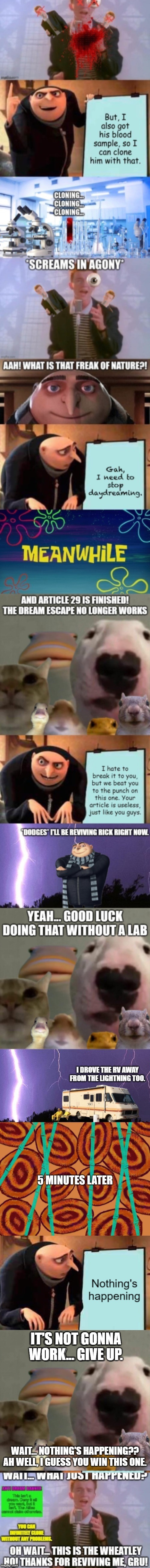 Gru is smart, he calculated everything. And he is a master at math. | IT'S NOT GONNA WORK... GIVE UP. WAIT... NOTHING'S HAPPENING?? AH WELL, I GUESS YOU WIN THIS ONE. | made w/ Imgflip meme maker