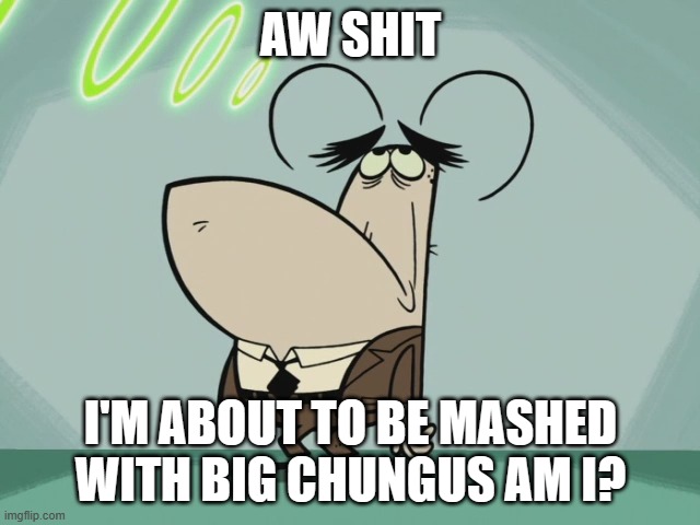 bored flea predicts his future as a meme | AW SHIT; I'M ABOUT TO BE MASHED WITH BIG CHUNGUS AM I? | image tagged in bored flea,big chungus,prediction | made w/ Imgflip meme maker