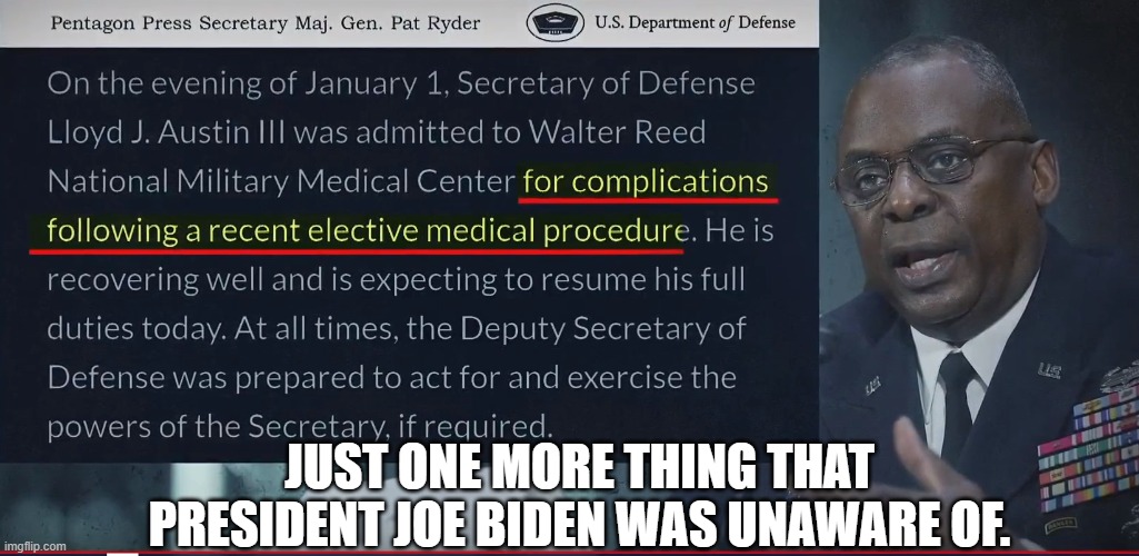 The President was Unaware! | JUST ONE MORE THING THAT PRESIDENT JOE BIDEN WAS UNAWARE OF. | image tagged in fjb,creepy joe biden,biden,president_joe_biden,dementia,pentagon | made w/ Imgflip meme maker