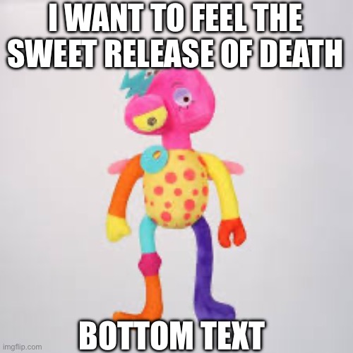 Mod note: no, you’re to beautiful for that haha | I WANT TO FEEL THE SWEET RELEASE OF DEATH; BOTTOM TEXT | made w/ Imgflip meme maker