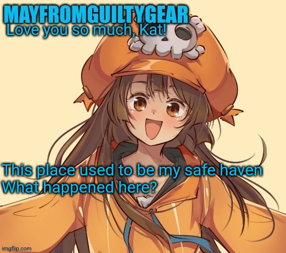 New Mayfromguiltygeat temp | This place used to be my safe haven

What happened here? | image tagged in new mayfromguiltygeat temp | made w/ Imgflip meme maker