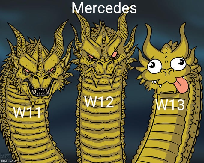 Three-headed Dragon | Mercedes; W12; W13; W11 | image tagged in three-headed dragon,mercedes,formula 1 | made w/ Imgflip meme maker