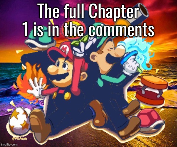 M&L | The full Chapter 1 is in the comments | image tagged in m l | made w/ Imgflip meme maker