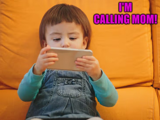 I'M CALLING MOM! | made w/ Imgflip meme maker