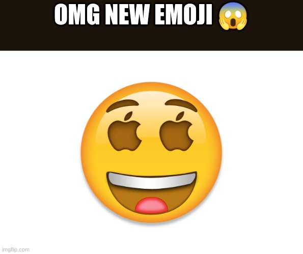 omg new emoji | OMG NEW EMOJI 😱 | image tagged in omg new emoji,emoji,emojis,memes | made w/ Imgflip meme maker