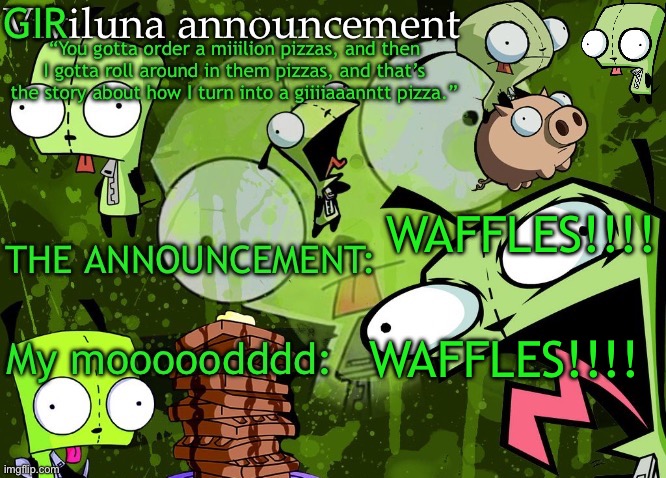 MY ANNOU | WAFFLES!!!! WAFFLES!!!! | image tagged in my annou | made w/ Imgflip meme maker