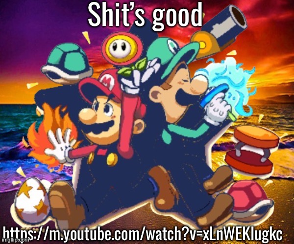 M&L | Shit’s good; https://m.youtube.com/watch?v=xLnWEKIugkc | image tagged in m l | made w/ Imgflip meme maker