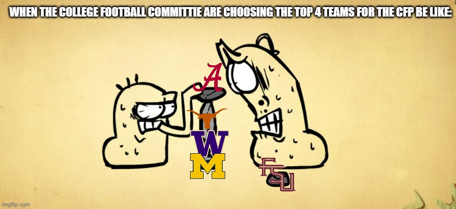 College Football Playoffs Meme | WHEN THE COLLEGE FOOTBALL COMMITTIE ARE CHOOSING THE TOP 4 TEAMS FOR THE CFP BE LIKE: | image tagged in red and yellow stacking | made w/ Imgflip meme maker