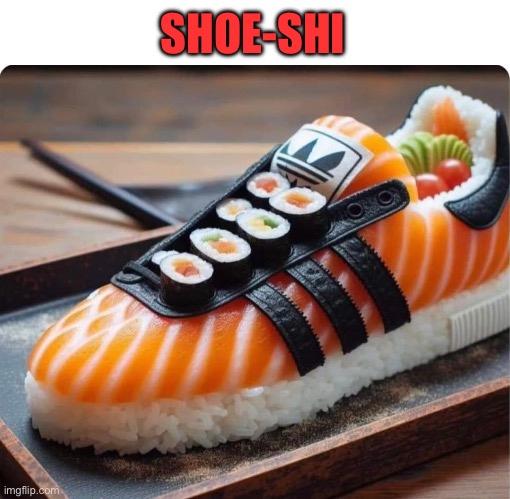 Shoe | SHOE-SHI | image tagged in bad pun | made w/ Imgflip meme maker
