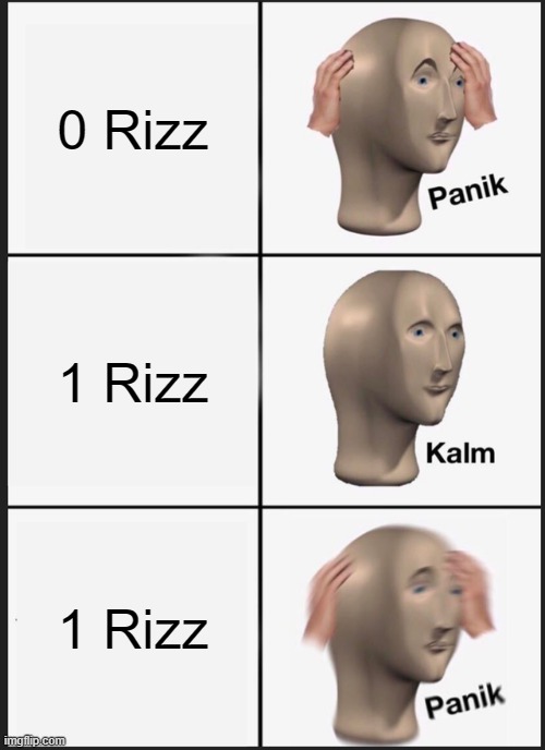 Sussy Rizz | 0 Rizz; 1 Rizz; 1 Rizz | image tagged in memes,panik kalm panik | made w/ Imgflip meme maker