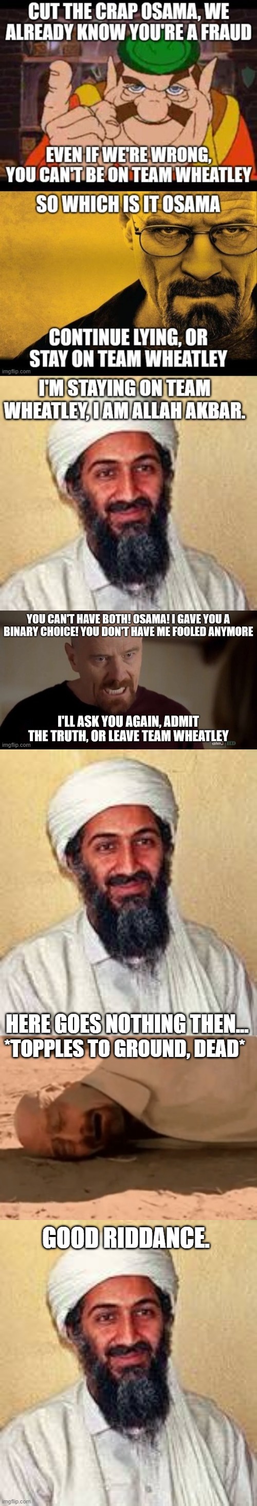 HERE GOES NOTHING THEN... *TOPPLES TO GROUND, DEAD*; GOOD RIDDANCE. | image tagged in allah akbar | made w/ Imgflip meme maker