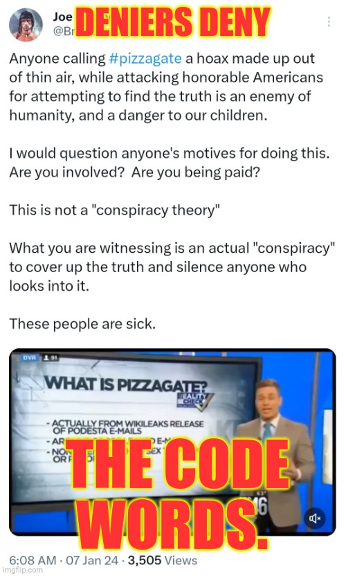 Willful ignorance will not abide. | DENIERS DENY; THE CODE WORDS. | image tagged in pizzagate | made w/ Imgflip meme maker