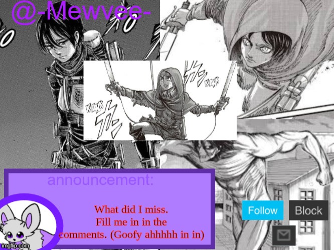 cuz right now i see usernames and go huh? | What did I miss. Fill me in in the comments. (Goofy ahhhhh in in) | image tagged in mewvee temp 5 0 thx sylceon | made w/ Imgflip meme maker