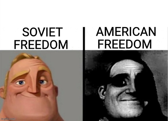 Soviet freedom | AMERICAN FREEDOM; SOVIET FREEDOM | image tagged in meme do sr incrivel,communism,jpfan102504 | made w/ Imgflip meme maker