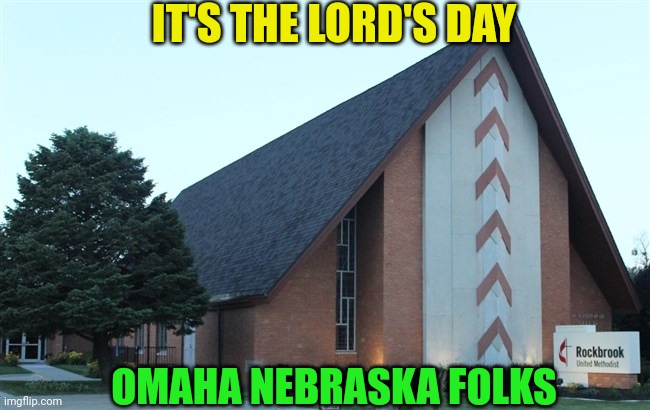 IT'S THE LORD'S DAY; OMAHA NEBRASKA FOLKS | made w/ Imgflip meme maker