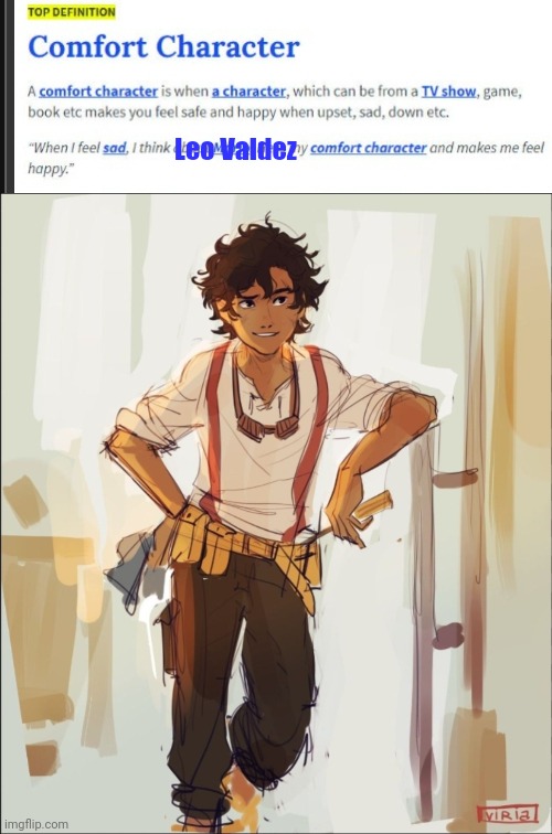 He's so hot, and has humor as his coping mechanism just like me! | Leo Valdez | image tagged in comfort character,leo valdez,percy jackson,heroes of olympus,romance,sans undertale is coming for your 14235678th blood cell | made w/ Imgflip meme maker