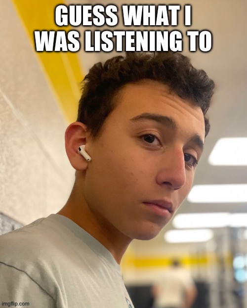 ObiWON majestic 2: electric boogaloo | GUESS WHAT I WAS LISTENING TO | image tagged in obiwon majestic 2 electric boogaloo | made w/ Imgflip meme maker