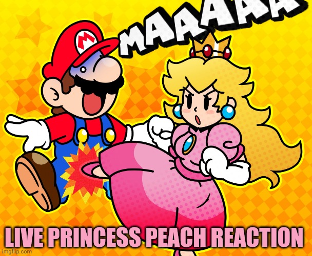 Princess peach kicks Mario in the balls | LIVE PRINCESS PEACH REACTION | image tagged in princess peach kicks mario in the balls | made w/ Imgflip meme maker