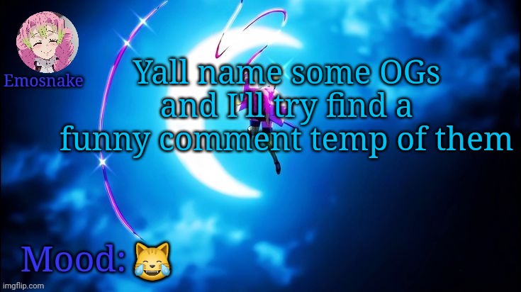 Emosnake's Mitsuri template | Yall name some OGs and I'll try find a funny comment temp of them; 😹 | image tagged in emosnake's mitsuri template | made w/ Imgflip meme maker
