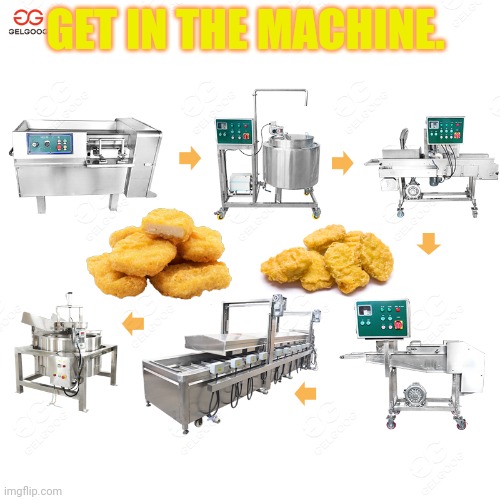 Fast food lore | GET IN THE MACHINE. | image tagged in fast food,lore,chicken nuggets | made w/ Imgflip meme maker