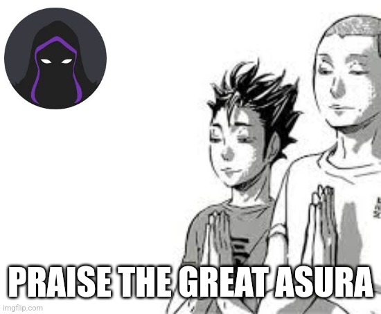 Asura scans manga meme praise lord asura | PRAISE THE GREAT ASURA | made w/ Imgflip meme maker