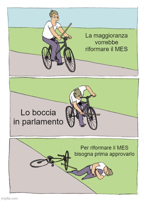 Bike Fall Meme | La maggioranza vorrebbe riformare il MES; Lo boccia in parlamento; Per riformare il MES bisogna prima approvarlo | image tagged in memes,bike fall | made w/ Imgflip meme maker