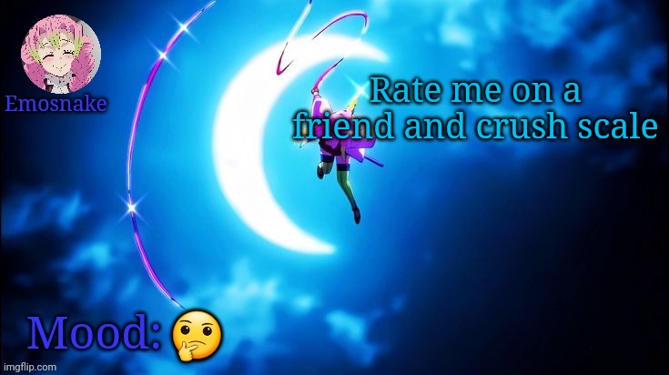 Emosnake's Mitsuri template | Rate me on a friend and crush scale; 🤔 | image tagged in emosnake's mitsuri template | made w/ Imgflip meme maker