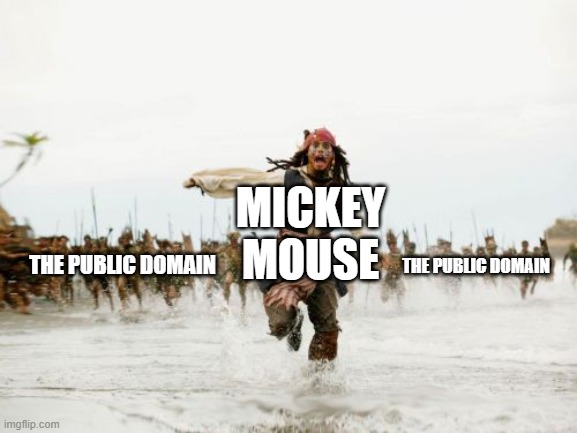 pain | MICKEY MOUSE; THE PUBLIC DOMAIN; THE PUBLIC DOMAIN | image tagged in memes,jack sparrow being chased,mickey mouse,public domain,funny | made w/ Imgflip meme maker