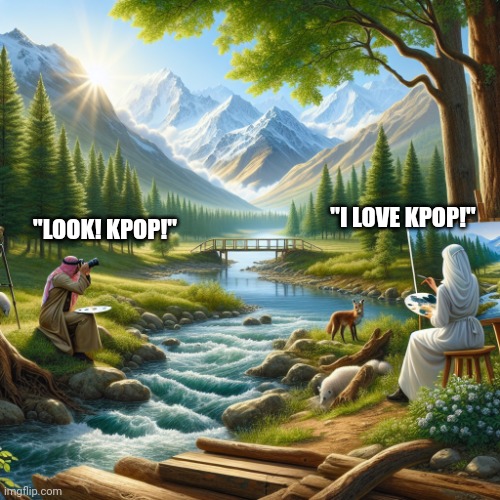 Kpop meme ig | "I LOVE KPOP!"; "LOOK! KPOP!" | image tagged in view | made w/ Imgflip meme maker