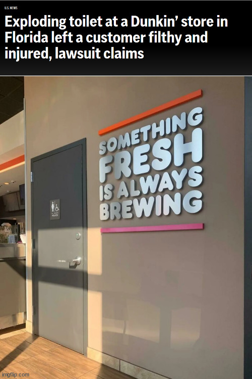 Always in Florida | image tagged in dunkin donuts,toilet humor,news | made w/ Imgflip meme maker