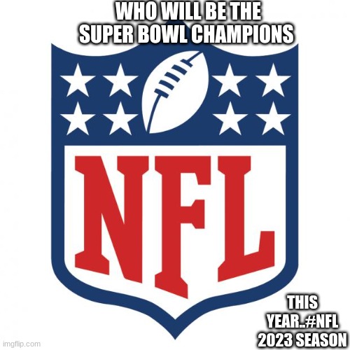 Jroc113 | WHO WILL BE THE SUPER BOWL CHAMPIONS; THIS YEAR..#NFL 2023 SEASON | image tagged in nfl logic | made w/ Imgflip meme maker