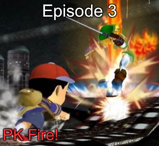 S11 - PK FIRE! | Episode 3; PK Fire! | made w/ Imgflip meme maker