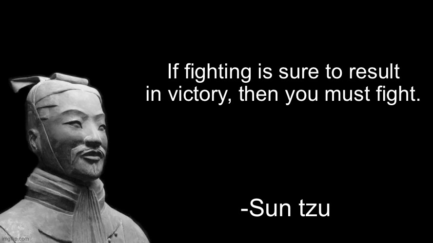 Sun Tzu | If fighting is sure to result in victory, then you must fight. -Sun tzu | image tagged in sun tzu,tf2 | made w/ Imgflip meme maker