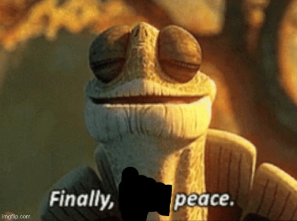 Finally, inner peace. | image tagged in finally inner peace | made w/ Imgflip meme maker