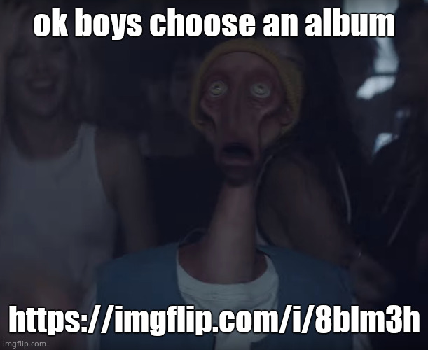 Weezer Alien | ok boys choose an album; https://imgflip.com/i/8blm3h | image tagged in weezer alien | made w/ Imgflip meme maker