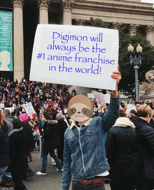 The Sloth of wisdom loves Digimon | Digimon will always be the #1 anime franchise in the world! | image tagged in sloth sign | made w/ Imgflip meme maker