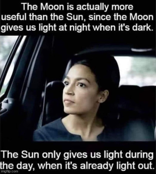 More not too bright deep thoughts from AOC | image tagged in aoc,deep thoughts,not too bright | made w/ Imgflip meme maker
