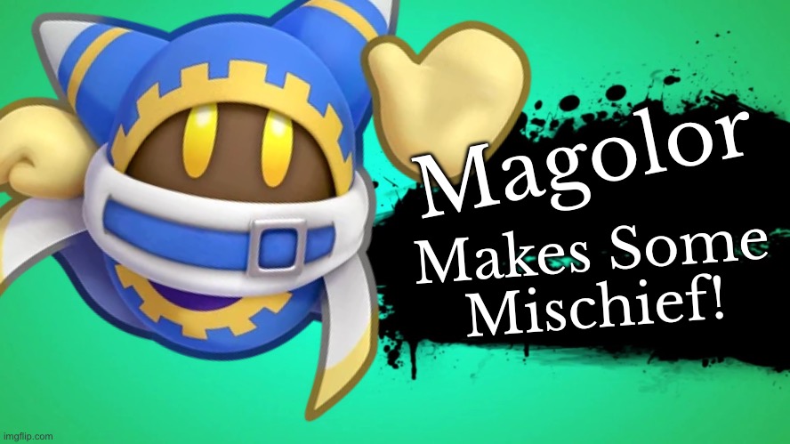 EVERYONE JOINS THE BATTLE | Magolor; Makes Some Mischief! | image tagged in everyone joins the battle | made w/ Imgflip meme maker