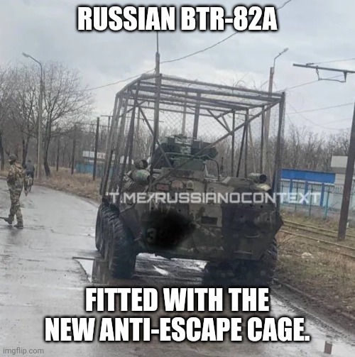 RUSSIAN BTR-82A; FITTED WITH THE NEW ANTI-ESCAPE CAGE. | made w/ Imgflip meme maker