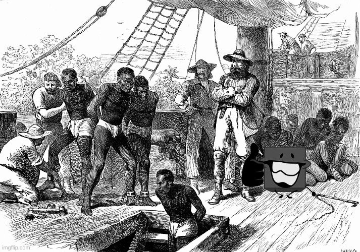 the transatlantic slave trade was a prank guys!!!!!1!1111!!11!1!!!!!11!!!!!!! | made w/ Imgflip meme maker