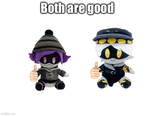 Both are good | made w/ Imgflip meme maker