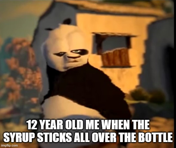 Po wut | 12 YEAR OLD ME WHEN THE SYRUP STICKS ALL OVER THE BOTTLE | image tagged in po wut | made w/ Imgflip meme maker
